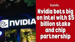 Nvidia bets big on Intel with $5 billion stake and chip partnership