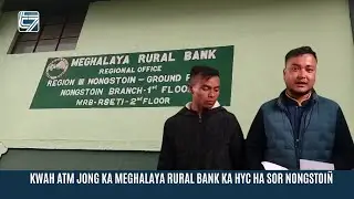 KWAH ATM JONG KA MEGHALAYA RURAL BANK KA HYC HA SOR NONGSTOIÑ