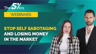 Stop Self Sabotaging and Losing Money in The Market - Mind Matters. The5ers Webinars