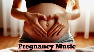 Brain Development, Pregnancy Music to Make Baby Kick in The Womb, Relaxing Music for Unborn Baby *90