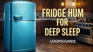 FRIDGE HUM FOR DEEP SLEEP | Calm Refrigerator Noise for Relaxation & Focus