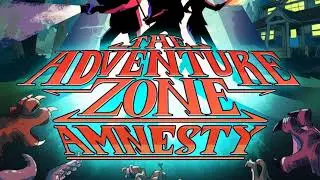Amnesty Theme - The Adventure Zone: Amnesty