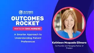 A Smarter Approach to Understanding Patient Preferences with Kathleen McQuade Ellmore
