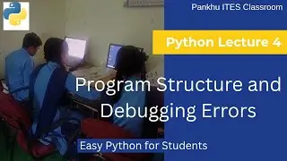 Lecture 4 | Program Structure & Debugging Errors | Class XI |Vocational Education | IT/ITES 