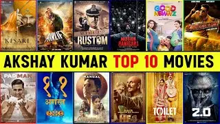 Akshay Kumar Top 10 Highest Grossing Movies List With Box Office Collection | Akshay All  Movie List