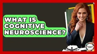 What Is Cognitive Neuroscience? - Anthropology Insights