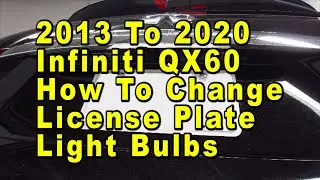 2013 To 2020 Infiniti QX60 How To Change License Plate Light Bulbs With Part Number