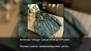 American Vintage Casual Amekaji 9-Pocket Hooded Leather Jacket in Imported Lambskin and Cowhide