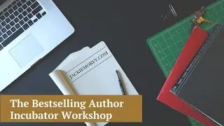 The Bestselling Author Incubator Workshop