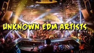 Unknown EDM Artists you should know - Episode 04