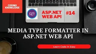 Media Type Formatters In ASP.NET Web API | Manage Content Type In WebApiConfig | Coding Knowledge