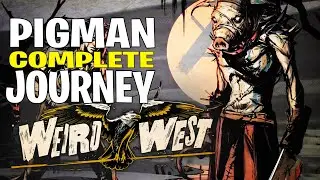 Weird West | Pigman Journey Complete | No Commentary