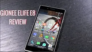 Gionee Elife E8 Review