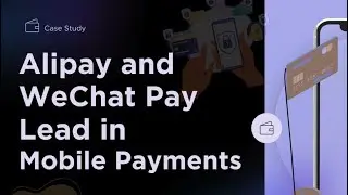 Case Study: Alipay and WeChat Pay Lead in Mobile Payments | Huỳnh Yến Ngọc - BABAIU22344