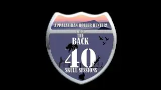 Back 40 Skull Sessions Podcast S1 Ep1 (Ft. Sam & Travis Clawson)