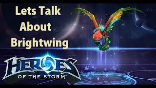 Heroes of the Storm Lets Talk About Brightwing
