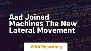 Aad joined machines the new lateral movement