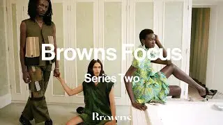 Browns Focus: Series Two | Browns Fashion