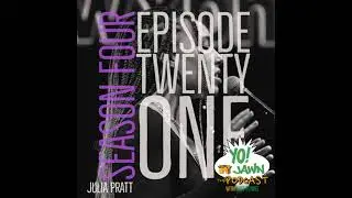 Ep. 4.21 - Julia Pratt