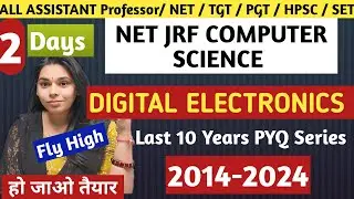NET JRF COMPUTER SCIENCE || DIGITAL ELECTRONICS 2014-2024 PYQ MARATHON SERIES #nsclasses #ugcnet