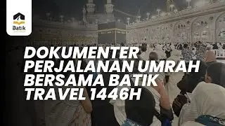 Dokumenter Umrah Bersama Batik Travel 1446 H