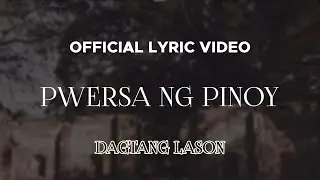 Dagtang Lason - Pwersa Ng Pinoy (Official Lyric Video)