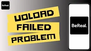 How to solve Bereal Upload Failed problem ?