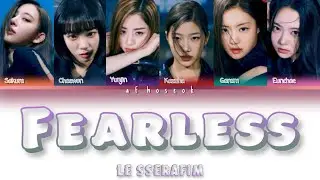 LE SSERAFIM FEARLESS Lyrics (르세라핌 FEARLESS 가사) (Color Coded Lyrics Han_Rom_Eng)