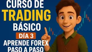 Curso de Trading B&aacute;sico D&iacute;a 3: Aprende Forex Paso a Paso (Gratis y Pr&aacute;ctico)