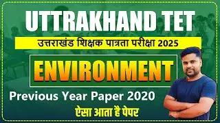 UTTARAKHAND TET 2025 | Environment 2020 PYQ | UTET पर्यावरण प्रश्न 2020 हल सहित