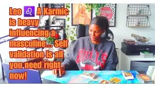 Leo ♌️ A Karmic is heavy influencing a masculine... Self validation is all you need right now!
