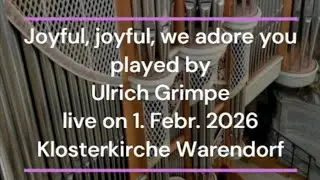 Joyful, joyful, we adore you - played by Ulrich Grimpe