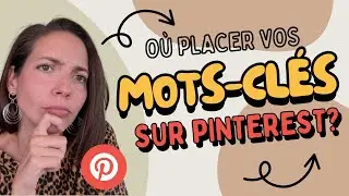Pinterest SEO : O&ugrave; Mettre Vos Mots Cl&eacute;s pour Booster le Trafic