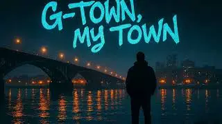 G-Town, My Town