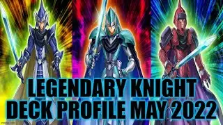 LEGENDARY KNIGHT DECK PROFILE (MAY 2022) YUGIOH!
