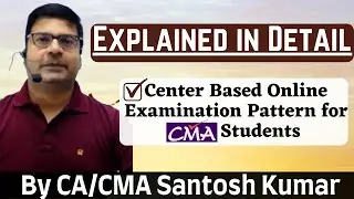 Pattern of Center Based Online Examination for CMA Students | By CA/CMA Santosh Kumar Sir