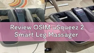 Review OSIM uSqueez 2 Smart Leg Massager