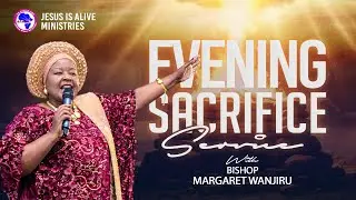 EVENING SACRIFICE | Bishop Margaret Wanjiru 04.02.2026