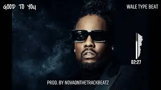 [FREE] Wale Type Beat &ldquo;Good To You&rdquo; Prod.By NovaOnTheTrackBEATZ 2022