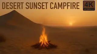 4K Desert Sunset Campfire | Relaxing Ambience with Crackling Fire, Wind & Distant Nature Sounds