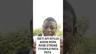 ISETI AFI NTOJU AISON ROPA ROSE STROKE TIYIOFILO PATA PATA 