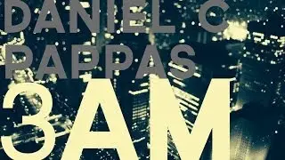 Daniel C Pappas - 3am (official music video)