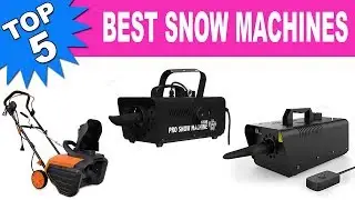 Top 5 Best Snow Machines
