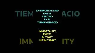 La inmortalidad existe pero no en el tiempo espacio #shorts