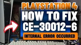 How To Fix PS4 CE-30012-6 An Internal Error Has Occurred