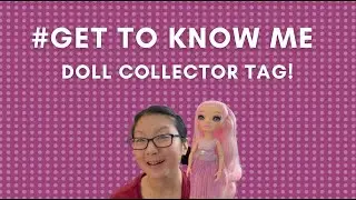 #GetToKnowMe | Doll Collector Tag!