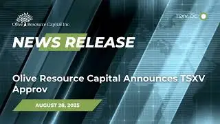News Release | August 28, 2025 | Olive Resource Capital (TSXV: OC)