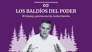 En vivo: Un laberinto de baldíos: el blindaje patrimonial de Aníbal Gaviria Correa