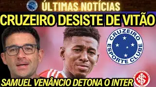 🦊CRUZEIRO DESISTE DO ZAGUEIRO VITÃO! SAMUEL VENÂNCIO DETONA O INTERNACIONAL: 