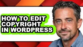 How to Edit Copyright in Wordpress - Full Guide